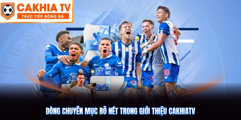 Dòng chuyên mục rõ nét trong giới thiệu CakhiaTV