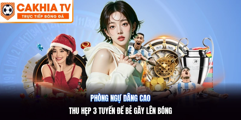 Phòng Ngự Dâng Cao | Thu Hẹp 3 Tuyến Để Bẻ Gãy Lên Bóng